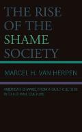 The Rise of the Shame Society: America's Change from a Guilt Culture Into a Shame Culture