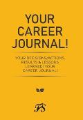 Your Career Journal!: Your Decisions/Actions, Results & Lessons Learned! Your Career Journal!