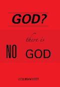 God?: There Is No God