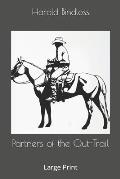 Partners of the Out-Trail: Large Print