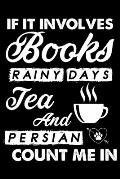 If It Involves Books Rainy Days Tea And Persian Count Me In: Cute Persian Ruled Notebook, Great Accessories & Gift Idea for Persian Owner & Lover.defa