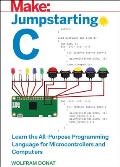 Make Jumpstarting C Learn the All Purpose Programming Language for Microcontrollers & Computers