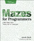 Mazes for Programmers Code Your Own Twisty Little Passages