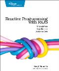 Reactive Programming with RxJS Untangle Your Asynchronous JavaScript Code