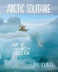 Arctic Solitaire A Boat a Bay & the Quest for the Perfect Bear