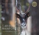 Caribou Rainforest From Heartbreak to Hope