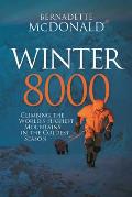 Winter 8000 Climbing the Worlds Highest Mountains in the Coldest Season