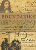Boundaries: How the Mason-Dixon Line Settled a Family Feud & Divided a Nation