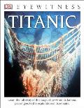 DK Eyewitness: Titanic