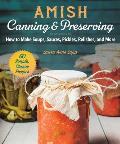 Amish Canning and Preserving: How to Make Soups, Sauces, Pickles, Relishes, and More