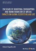 250 Years of Industrial Consumption and Transformation of Nature: Impacts on Global Ecosystems and Life