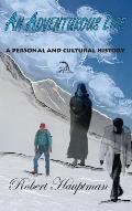 An Adventurous Life: A Personal and Cultural History