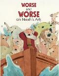 Worse and Worse on Noah's Ark