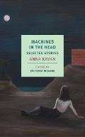 Machines in the Head Selected Stories of Anna Kavan