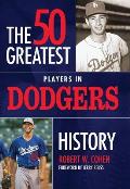 The 50 Greatest Players in Dodgers History