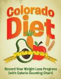 Colorado Diet: Record Your Weight Loss Progress (with Calorie Counting Chart)