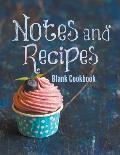 Notes and Recipes: Blank Cookbook