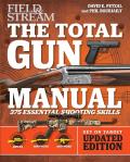 Total Gun Manual Field & Stream Updated & Expanded 375 Essential Shooting Skills