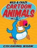 Wild & Crazy Cartoon Animals Coloring Book: Volume 1