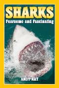 Sharks: Fearsome and Fascinating