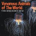 Venomous Animals of The World: Third Grade Science Series