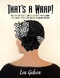 Thats a Wrap The Step by Step Guide to 29 Easy & Elegant Head Wrap Styles for Women in Chemotherapy