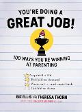 Youre Doing a Great Job 100 Ways Youre Winning at Parenting Even If You Think You Arent