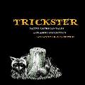 Trickster Native American Tales a Graphic Collection 10th Anniversary Edition