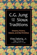 CG Jung & the Sioux Traditions Dreams Visions Nature & the Primitive