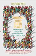Finding Your Third Place Building Happier Communities & Making Great Friends Along the Way