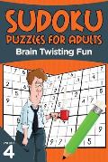 Sudoku Puzzles for Adults: Brain Twisting Fun Volume 4