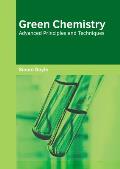Green Chemistry: Advanced Principles and Techniques