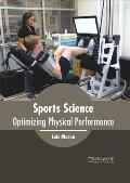 Sports Science: Optimizing Physical Performance