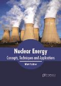 Nuclear Energy: Concepts, Techniques and Applications