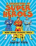 A Collection of Super Heroes: Super Heroes Coloring Books