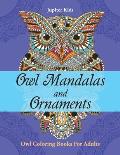 Owl Mandalas and Ornaments: Owl Coloring Books For Adults