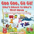 Goo Goo, Ga Ga! Baby's Babble to Baby's First Words. - Baby & Toddler First Word Books