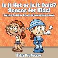 Is it Hot or Is it Cold? Senses for Kids! - Baby & Toddler Sense & Sensation Books