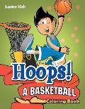 Hoops! A Basketball Coloring Book