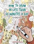 How to Draw in Less Than 10 Minutes a Day Activity Book