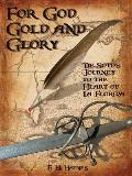 For God, Gold and Glory: de Soto's Journey to the Heart of La Florida