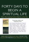 Forty Days to Begin a Spiritual Life: Today's Most Inspiring Teachers Help You on Your Way