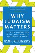 Why Judaism Matters: Letters of a Liberal Rabbi to His Children and the Millennial Generation