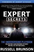 Expert Secrets The Underground Playbook for Finding Your Message Building a Tribe & Changing the World