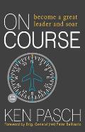 On Course: Become a Great Leader & Soar!