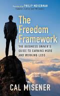 The Freedom Framework: The Business Owner's Guide to Earning More and Working Less