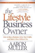 The Lifestyle Business Owner: How to Buy a Business, Grow Your Profits, and Make It Run Without You