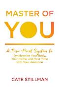 Master of You A Five Point System to Synchronize Your Body Your Home & Your Time with Your Ambition