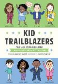 Kid Trailblazers True Tales of Childhood from Changemakers & Leaders