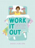 Work It Out A Mood Boosting Exercise Guide for People Who Just Want to Lie Down